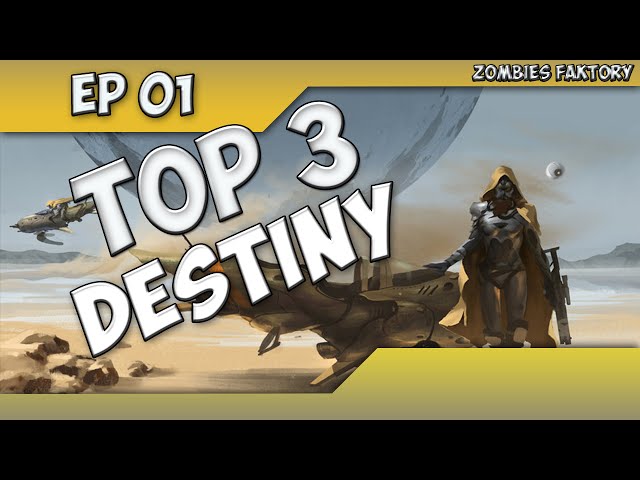 [TOP 3 DESTINY - Ep 01] Les Clips De La Semaine !! par ZOMBIESFAKTORY