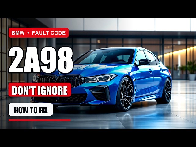 BMW Fault Code 2A98 - What It Means & How To Fix It (Intake Camshaft Timing)