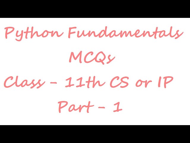 Python Fundamentals MCQs Part-1 | Class - 11th CS or IP CBSE Board