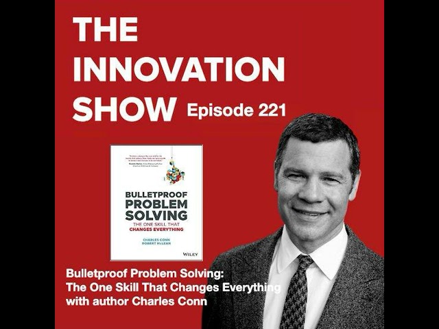 Bulletproof Problem Solving: The One Skill That Changes Everything with Charles Conn