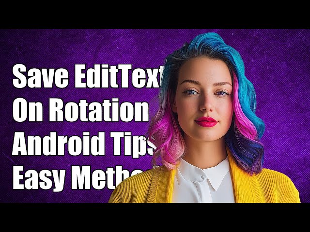 How to Automatically Save EditText Value on Device Rotation in Android