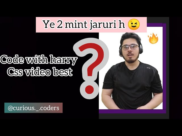 code with harry css video best ? | Curious coders | #youtube