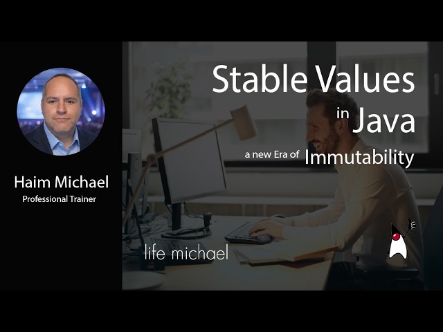 Stable Values in Java 25: Lazy Initialization, Immutability & JVM Optimizations [Free Meetup]