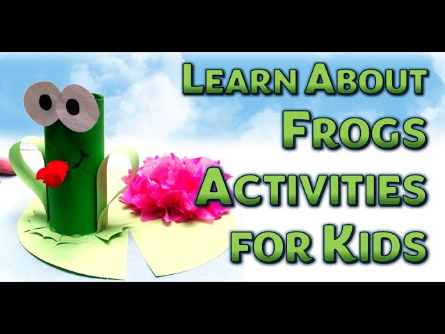 Learn about Frogs - Easy Activities for Kids!