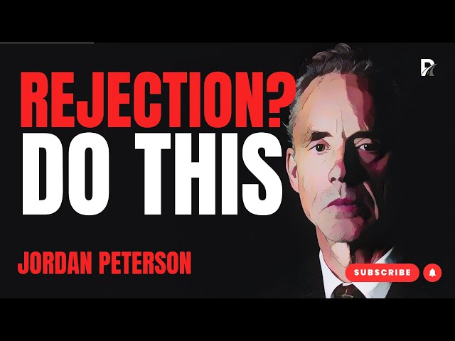 Jordan Peterson: How to Handle Rejection Like a Winner (Stop Internalizing It)