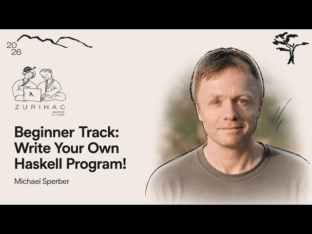 Beginners Track: Haskell Data Modeling & Pattern Matching | Michael Sperber | ZuriHac 2026