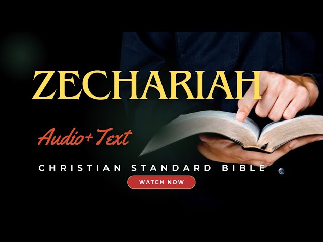 Audio Bible with Text -Zechariah (COMPLETE) - Christian Standard Bible (CSB)