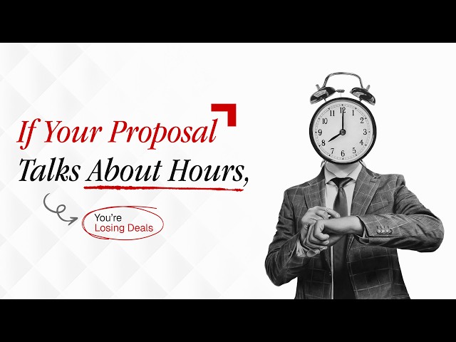 If Your Proposal Talks About Hours Youre Losing Deals