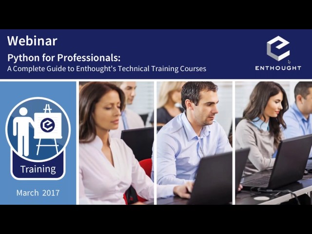 Webinar: Python for Professionals , The Complete Guide to Enthought's Technical Training Courses