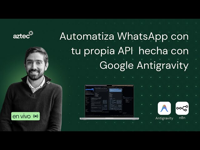 Automatiza WhatsApp con tu propia API (y baja tus costos a cero) - hecha con Google Antigravity