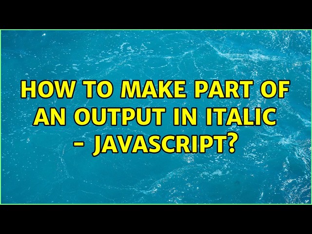 How to make part of an output in italic - JavaScript?