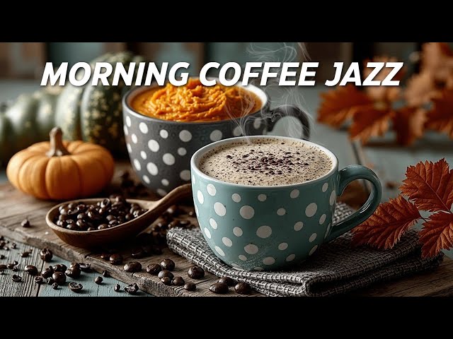 Morning Coffee Jazz & Autumn Vibes ~ Relaxing Bossa Nova for Cozy Fall Mornings