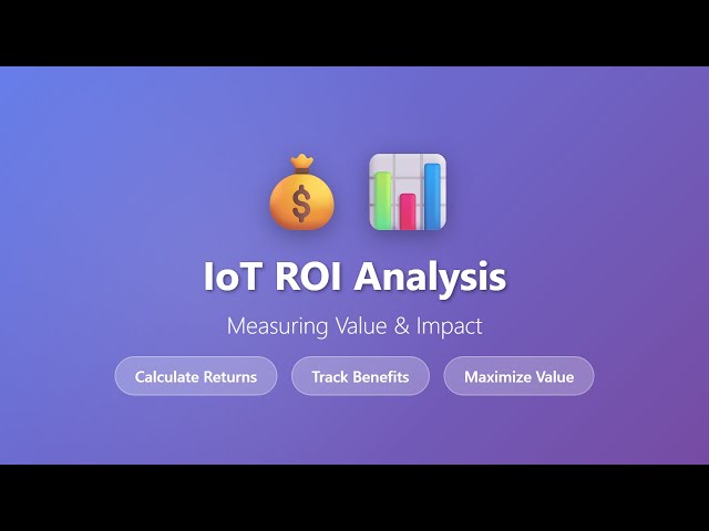 IoT ROI Analysis: How to Measure Value & Impact of Your IoT Investments