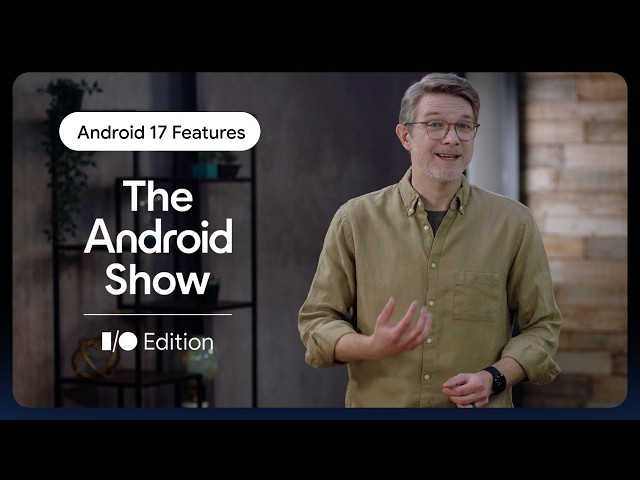 Android 17 Deep Dive: Bubbles, Gaming Upgrades, & Privacy Features