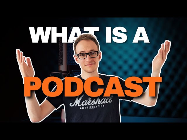 What Is A Podcast And How To Make One
