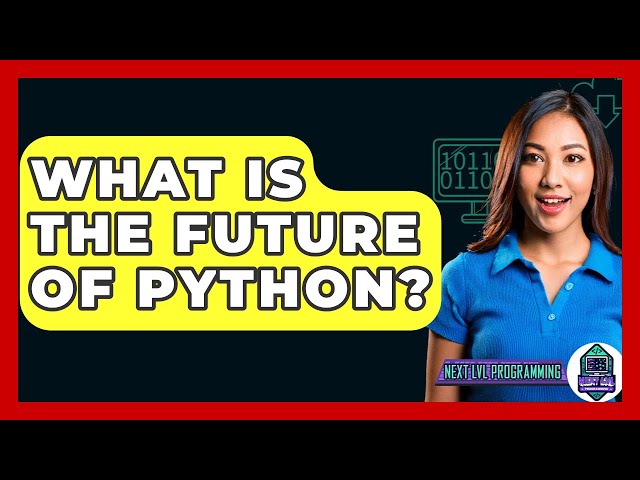 What Is The Future Of Python? - Next LVL Programming
