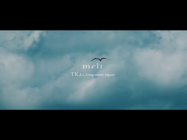TK from 凛として時雨 『melt (with suis from ヨルシカ)』