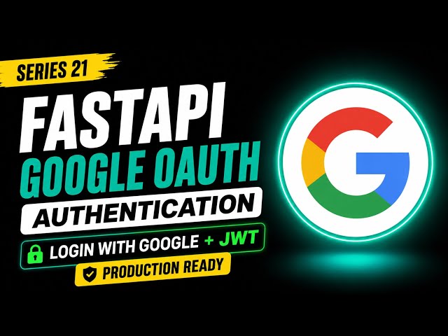 FastAPI Google OAuth Authentication | Login with Google + JWT (Production Ready)