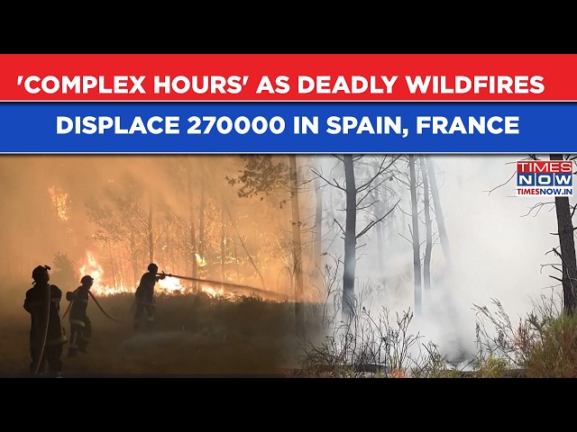 Europe Wildfire: Ash Blankets Cities As Apocalyptic Flames Burn Spain, France| Firefighters Struggle