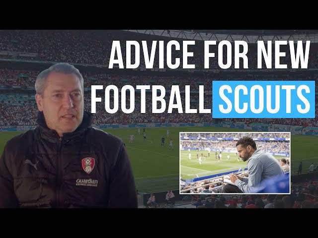 Director of Football gives advice for SCOUTS - Robert Scott