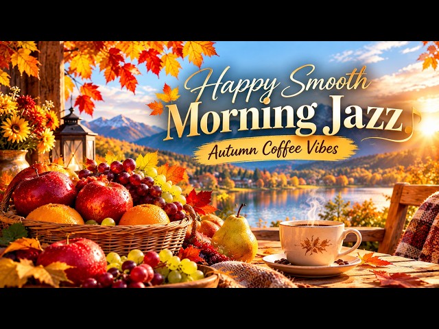 Happy Smooth Morning Jazz 🍂 Autumn Coffee Vibes | Relaxing Jazz Music for a Fresh Start