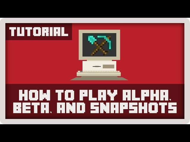 Minecraft Tutorial: How to Use Snapshot, Alpha, and Beta Versions
