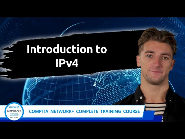 CompTIA Network+ (N10-009) | Introduction to IPv4 | Exam Objective 1.7 | Course Training Video