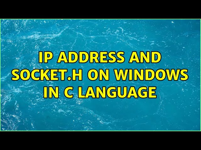 IP address and Socket.h on Windows in C language (3 Solutions!!)