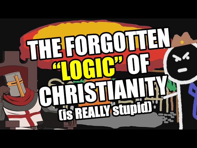 The Forgotten "Logic" Of Christianity Is REALLY Stupid (Basic Logic)