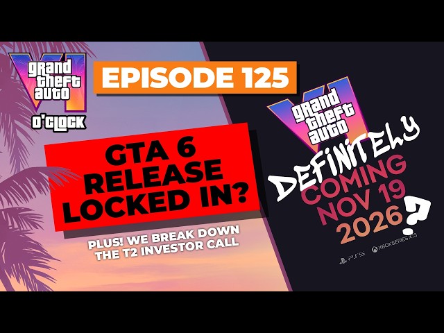 GTA 6 Release LOCKED IN? - GTA VI O'clock - Episode 125