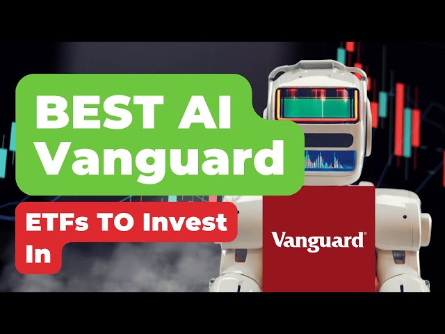 What are the Best AI Vanguard ETFs to Invest in?