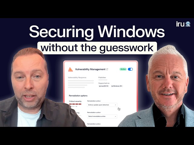 Manage & Secure Windows Without the Guesswork | Iru Webinar