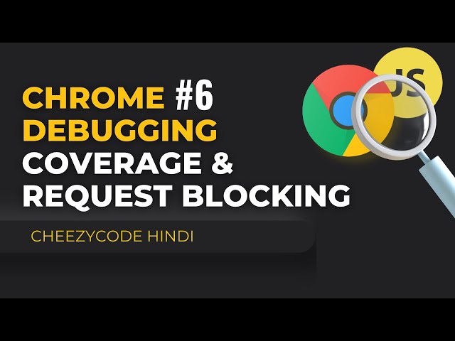 Coverage And Request Blocking Tab | JavaScript Debugging | Chrome Developer Tools | In Hindi