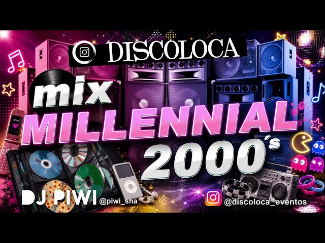 MIX MILLENNIAL 2000´s ( DJ PIWI  DISCOLOCA ) exitos del verano , hits latinos , pop , caribe mix