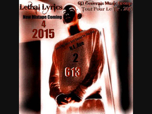 Lethal Lyrics - Tout Pour Le Tir . 2015 ( 613 Generals Music Group )