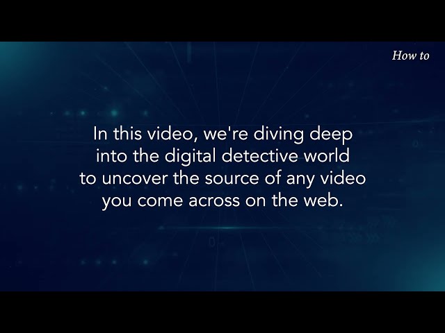 How to Find the Source of a Video on the Web