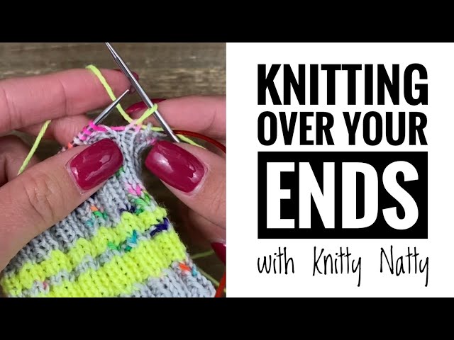 Knitty Natty | Tutorials | Knitting Over Your Ends