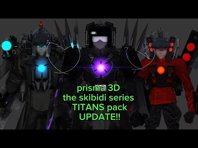 Prisma 3D the skibidi series TITANS pack UPDATE! (Links en la descripción) 