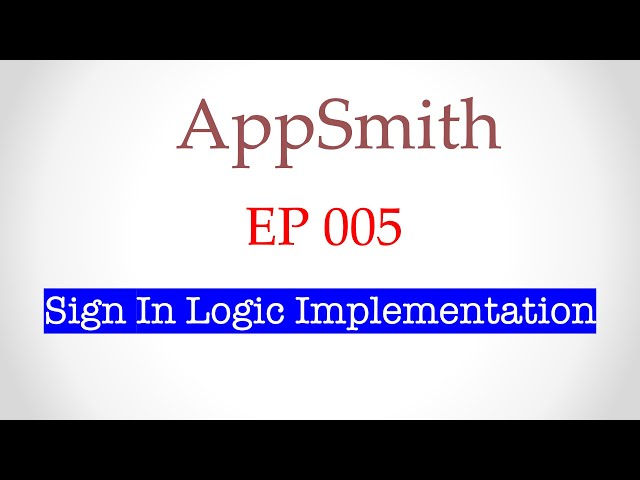 005 - Low Code Dev Tools - Appsmith - SignIn Logic Implementation