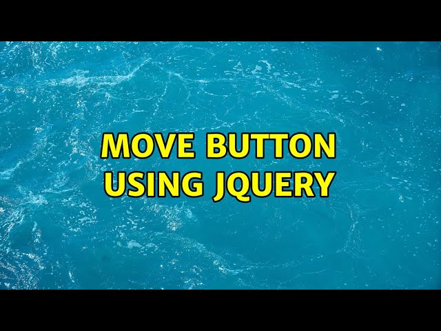 Move button using jQuery (3 Solutions!!)