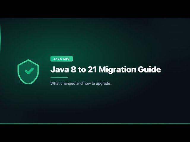 Java 8 to 21 Migration Guide