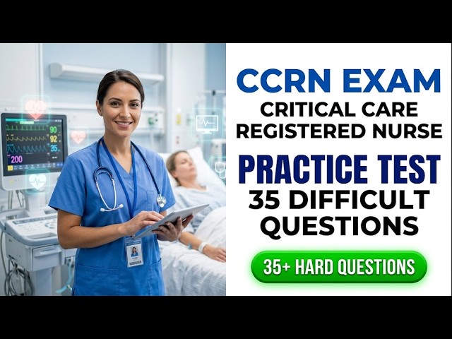 Crush the CCRN Exam | 35 Toughest Practice Questions for 2026