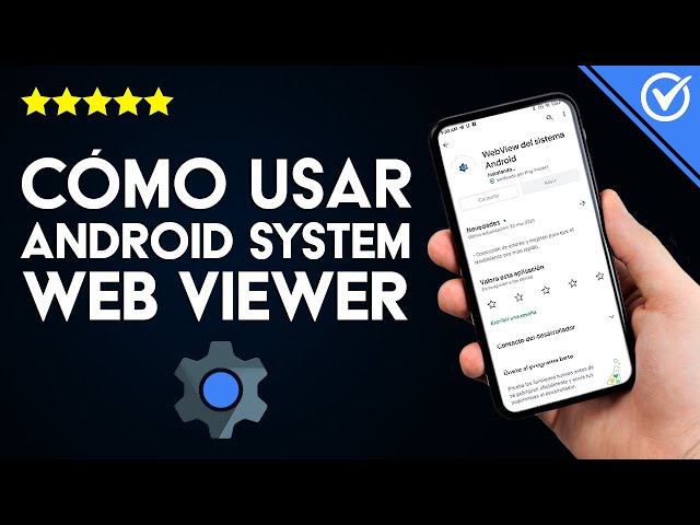 What is Android System WebView and what is it for? How to activate it and what happens if I unins...