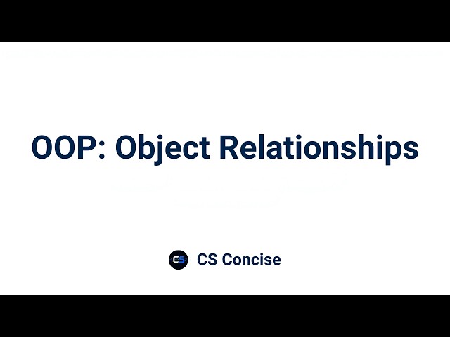 6 | OOP: Object Relationships | Object Oriented Programming