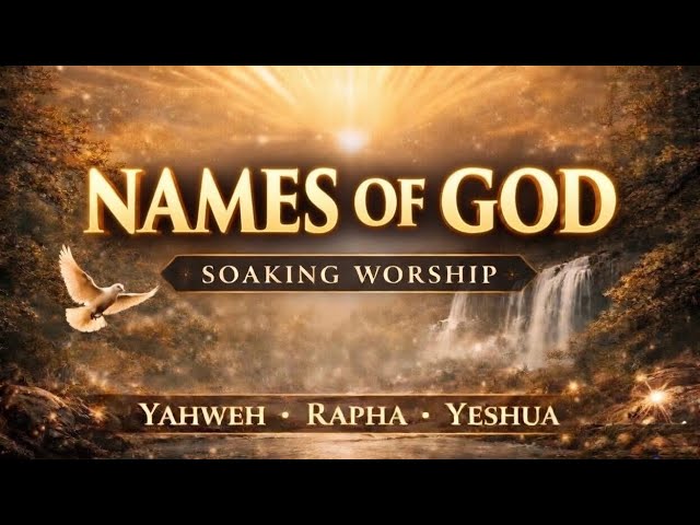 NAMES OF GOD SOAKING HEBREW WORSHIP (40 Minutes) 🔥 Yahweh, El Shaddai, Rapha, Adonai, Yeshua