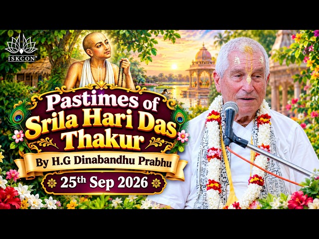 Pastimes of Srila Hari Das Thakur | By H.G Dinabandhu Prabhu | 25th Sep 2026