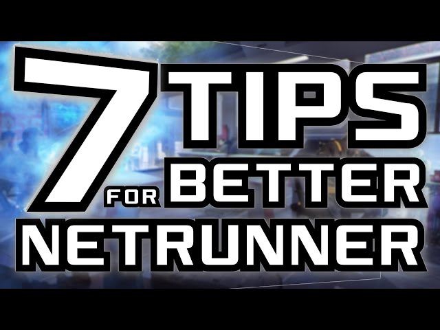 7 Tips for Better Netrunner - Android: Netrunner