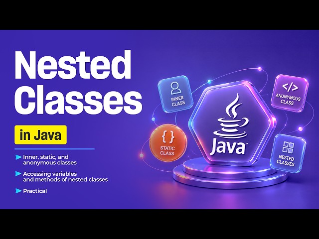 Nested Classes in Java Explained | Inner, Static, and Anonymous Classes | Java Tutorial