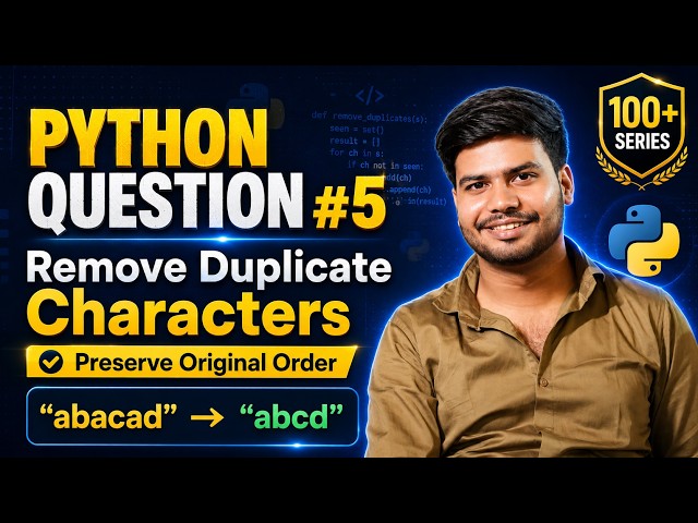 Remove Duplicate Characters in Python | Preserve Original Order | Interview Question #5