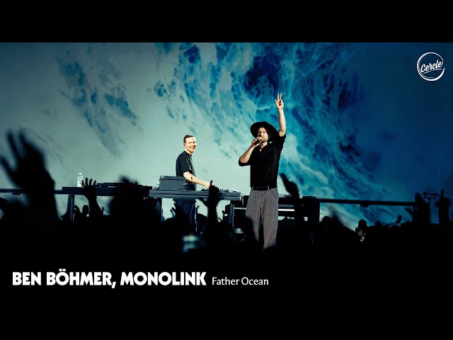 Monolink - Father Ocean - Ben Böhmer Remix (Live Version) | Cercle Odyssey